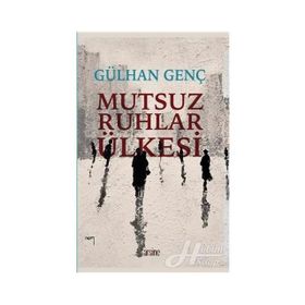 Mutsuz Ruhlar Ülkesi - Gülhan Genç