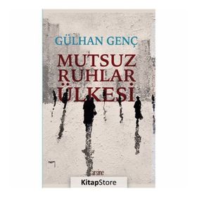 Mutsuz Ruhlar Ülkesi - Gülhan Genç