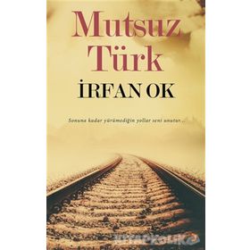 Mutsuz Türk - İrfan Ok