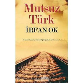 Mutsuz Türk - İrfan Ok