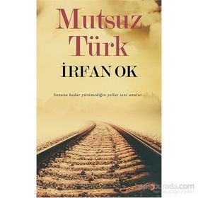Mutsuz Türk - İrfan Ok
