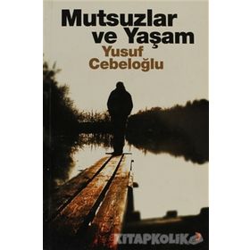 MUTSUZLAR VE YAŞAM - YUSUF CEBELOĞLU