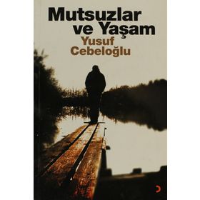 MUTSUZLAR VE YAŞAM - YUSUF CEBELOĞLU