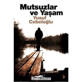 MUTSUZLAR VE YAŞAM - YUSUF CEBELOĞLU