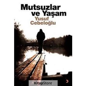 MUTSUZLAR VE YAŞAM - YUSUF CEBELOĞLU