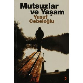 MUTSUZLAR VE YAŞAM - YUSUF CEBELOĞLU