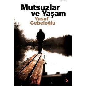 MUTSUZLAR VE YAŞAM - YUSUF CEBELOĞLU