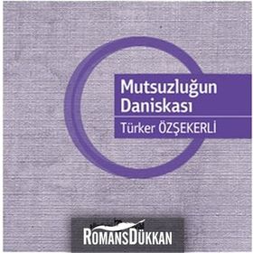 MUTSUZLUĞUN DANİSKASI - TÜRKER ÖZŞEKERLİ