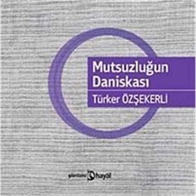 MUTSUZLUĞUN DANİSKASI - TÜRKER ÖZŞEKERLİ