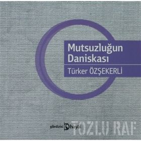 MUTSUZLUĞUN DANİSKASI - TÜRKER ÖZŞEKERLİ