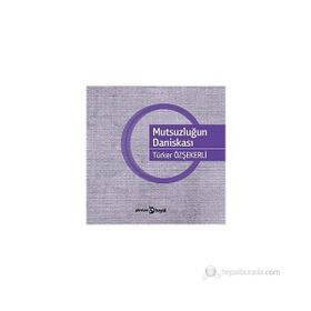 MUTSUZLUĞUN DANİSKASI - TÜRKER ÖZŞEKERLİ