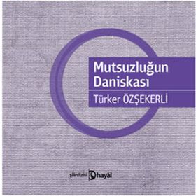 MUTSUZLUĞUN DANİSKASI - TÜRKER ÖZŞEKERLİ