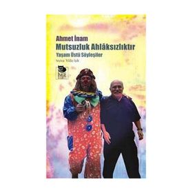 MUTSUZLUK AHLAKSIZLIKTIR - YAŞAMÜSTÜ SÖYLEŞİLER - AHMET İNAM