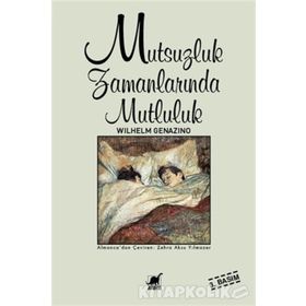 Mutsuzluk Zamanlarında Mutluluk - Wilhelm Genazino