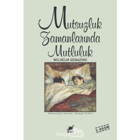 Mutsuzluk Zamanlarında Mutluluk - Wilhelm Genazino