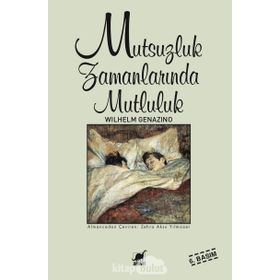 Mutsuzluk Zamanlarında Mutluluk - Wilhelm Genazino