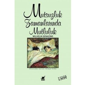 Mutsuzluk Zamanlarında Mutluluk - Wilhelm Genazino