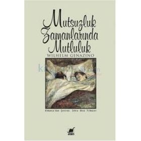 Mutsuzluk Zamanlarında Mutluluk - Wilhelm Genazino