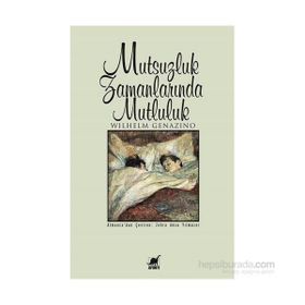 Mutsuzluk Zamanlarında Mutluluk - Wilhelm Genazino