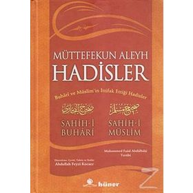 MÜTTEFEKUN ALEYH HADISLER BUHARI VE MÜSLIM'IN İTTIFAK ETTIĞI HADISLER - SAHIH-I BUHARI;SAHIH-I MÜSLIM