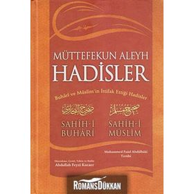 MÜTTEFEKUN ALEYH HADISLER BUHARI VE MÜSLIM'IN İTTIFAK ETTIĞI HADISLER - SAHIH-I BUHARI;SAHIH-I MÜSLIM