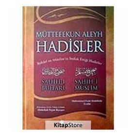 MÜTTEFEKUN ALEYH HADISLER BUHARI VE MÜSLIM'IN İTTIFAK ETTIĞI HADISLER - SAHIH-I BUHARI;SAHIH-I MÜSLIM