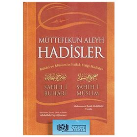MÜTTEFEKUN ALEYH HADISLER (BÜYÜK BOY, CILTLI, METINLI, 2.HAMUR) BUHARI VE MÜSLİM'İN İTTİFAK ETTİĞİ - MUHAMMED FUAD ABDULBAKI
