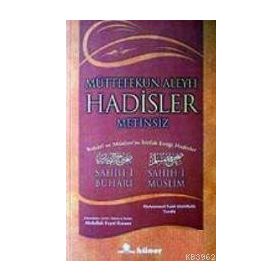 MÜTTEFEKUN ALEYH HADISLER (CILTSIZ, METINSIZ) BUHARI VE MÜSLİM´İN İTTİFAK ETTİĞİ HADISLER - MUHAMMED FUAD ABDULBAKI