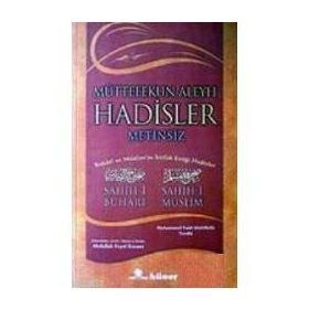 MÜTTEFEKUN ALEYH HADISLER (CILTSIZ, METINSIZ) BUHARI VE MÜSLİM´İN İTTİFAK ETTİĞİ HADISLER - MUHAMMED FUAD ABDULBAKI