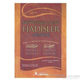 MÜTTEFEKUN ALEYH HADISLER (CILTSIZ, METINSIZ) BUHARI VE MÜSLİM´İN İTTİFAK ETTİĞİ HADISLER - MUHAMMED FUAD ABDULBAKI