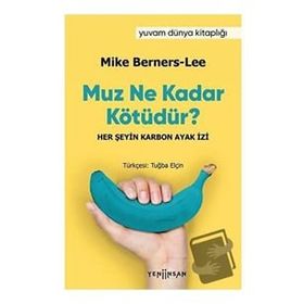 Muz Ne Kadar Kötüdür - Mike Berners Lee