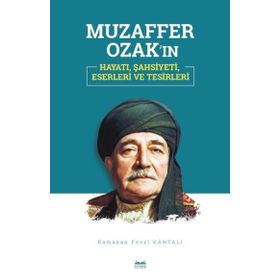 Muzaffer Ozak'ın Hayatı Şahsiyeti Eserleri ve Tesirleri - Ramazan Fevzi Kahtalı