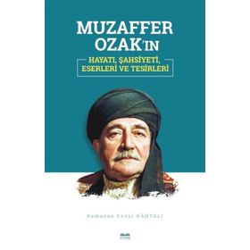 Muzaffer Ozak'ın Hayatı Şahsiyeti Eserleri ve Tesirleri - Ramazan Fevzi Kahtalı