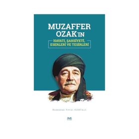 Muzaffer Ozak'ın Hayatı Şahsiyeti Eserleri ve Tesirleri - Ramazan Fevzi Kahtalı
