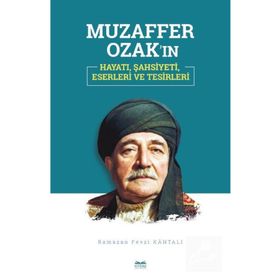 Muzaffer Ozak'ın Hayatı Şahsiyeti Eserleri ve Tesirleri - Ramazan Fevzi Kahtalı