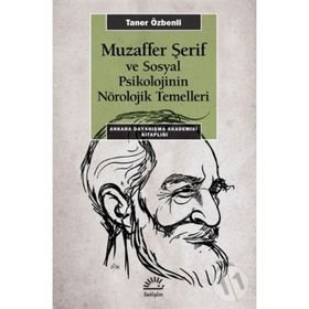 Muzaffer Şerif ve Sosyal Psikolojinin Nörolojik Temelleri - Taner Özbenli