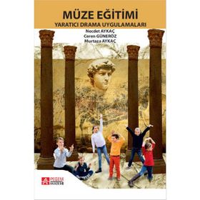 Müze Eğitimi Yaratıcı Drama Uygulamaları - Pegem Akademi Yayıncılık