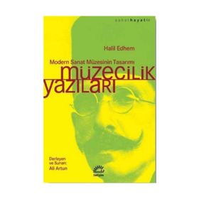 Müzecilik Yazıları - Halil Edhem