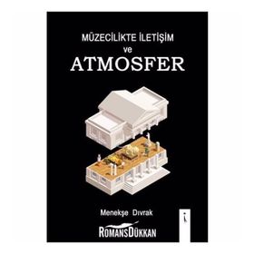 Müzecilikte İletişim Ve Atmosfer - Menekşe Dıvrak