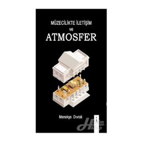 Müzecilikte İletişim Ve Atmosfer - Menekşe Dıvrak