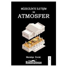Müzecilikte İletişim Ve Atmosfer - Menekşe Dıvrak