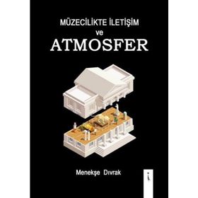 Müzecilikte İletişim Ve Atmosfer - Menekşe Dıvrak