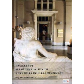 MÜZELERDE SERGILEME VE SUNUM TEKNIKLERININ PLANLAMASI - MUTLU ERBAY