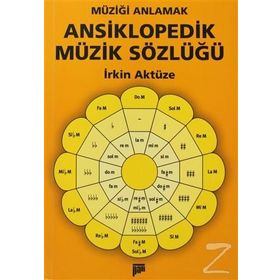 MÜZİĞİ ANLAMAK ANSIKLOPEDIK MÜZİK SÖZLÜĞÜ - İRKİN AKTÜZE