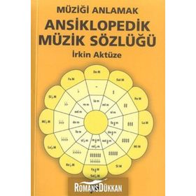 MÜZİĞİ ANLAMAK ANSIKLOPEDIK MÜZİK SÖZLÜĞÜ - İRKİN AKTÜZE