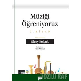 Müziği Öğreniyoruz 1. Kitap - Olcay Kolçak