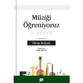 Müziği Öğreniyoruz 1. Kitap - Olcay Kolçak