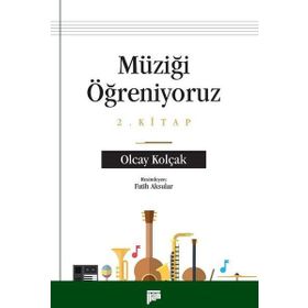 Müziği Öğreniyoruz 2. Kitap - Olcay Kolçak