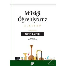 Müziği Öğreniyoruz 2. Kitap - Olcay Kolçak