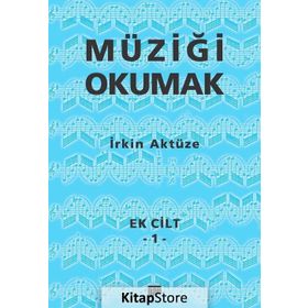 Müziği Okumak Ek Cilt 1 - İrkin Aktüze